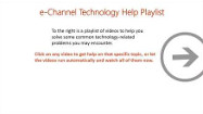 e-Channel Technology Help Playlist (en anglais)